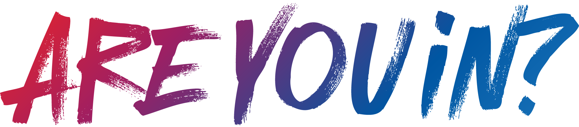 Are you in?